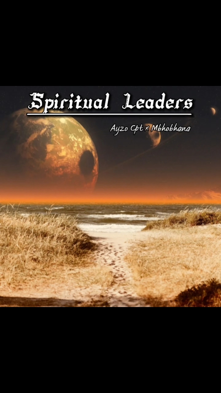 Spiritual Leaders - Ayzo Cpt × Mbhobhana
